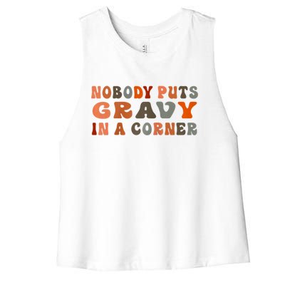 Nobody Puts Gravy In A Corner Funny Thanksgiving Dinner Women's Racerback Cropped Tank