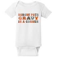 Nobody Puts Gravy In A Corner Funny Thanksgiving Dinner Baby Bodysuit