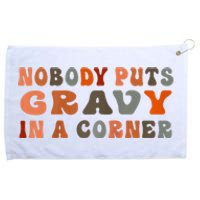 Nobody Puts Gravy In A Corner Funny Thanksgiving Dinner Grommeted Golf Towel