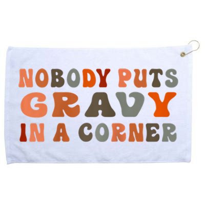 Nobody Puts Gravy In A Corner Funny Thanksgiving Dinner Grommeted Golf Towel