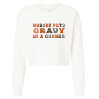 Nobody Puts Gravy In A Corner Funny Thanksgiving Dinner Cropped Pullover Crew