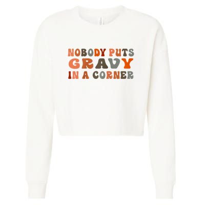 Nobody Puts Gravy In A Corner Funny Thanksgiving Dinner Cropped Pullover Crew