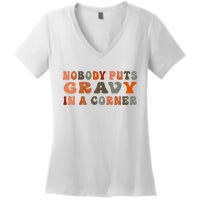 Nobody Puts Gravy In A Corner Funny Thanksgiving Dinner Women's V-Neck T-Shirt