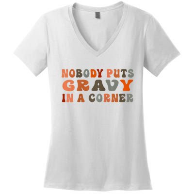 Nobody Puts Gravy In A Corner Funny Thanksgiving Dinner Women's V-Neck T-Shirt