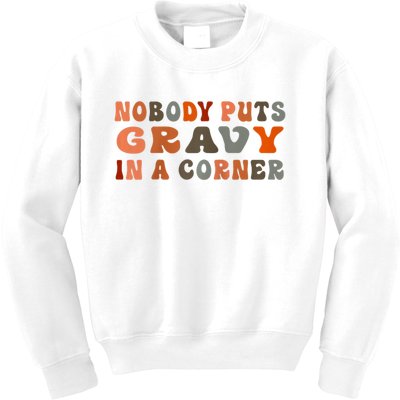 Nobody Puts Gravy In A Corner Funny Thanksgiving Dinner Kids Sweatshirt