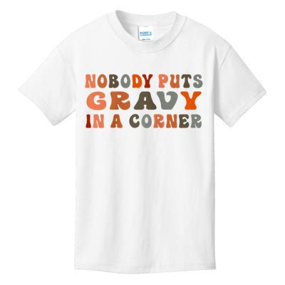 Nobody Puts Gravy In A Corner Funny Thanksgiving Dinner Kids T-Shirt