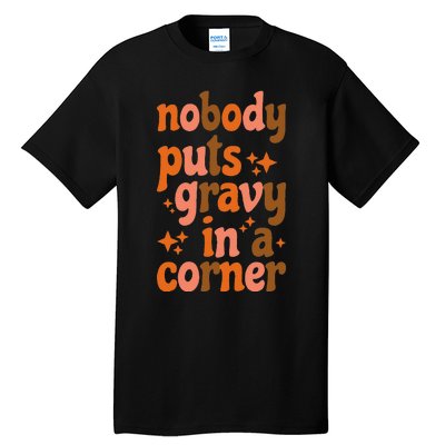 Nobody Puts Gravy In A Corner Tall T-Shirt