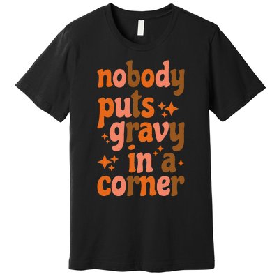 Nobody Puts Gravy In A Corner Premium T-Shirt