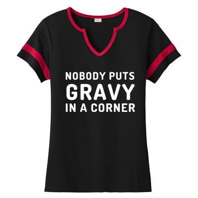 Nobody Puts Gravy In A Corner Funny Thanksgiving Ladies Halftime Notch Neck Tee