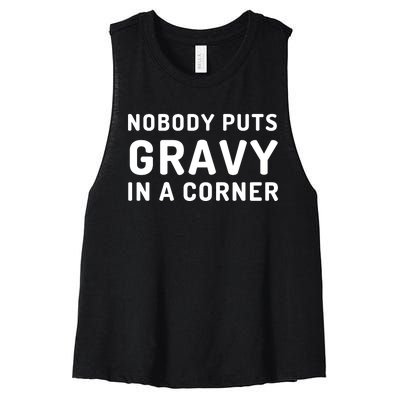 Nobody Puts Gravy In A Corner Funny Thanksgiving Women's Racerback Cropped Tank