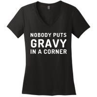 Nobody Puts Gravy In A Corner Funny Thanksgiving Women's V-Neck T-Shirt