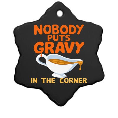 Nobody Puts Gravy In The Corner Ceramic Star Ornament