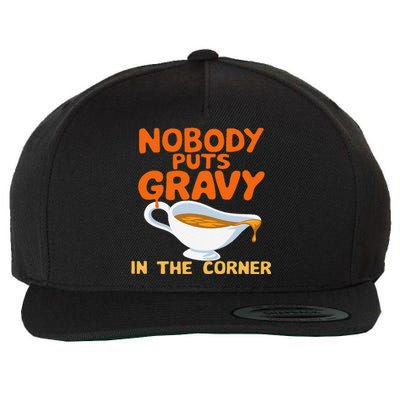 Nobody Puts Gravy In The Corner Wool Snapback Cap