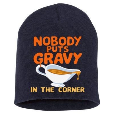 Nobody Puts Gravy In The Corner Short Acrylic Beanie