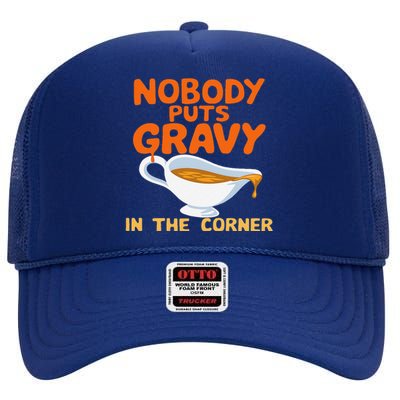 Nobody Puts Gravy In The Corner High Crown Mesh Back Trucker Hat