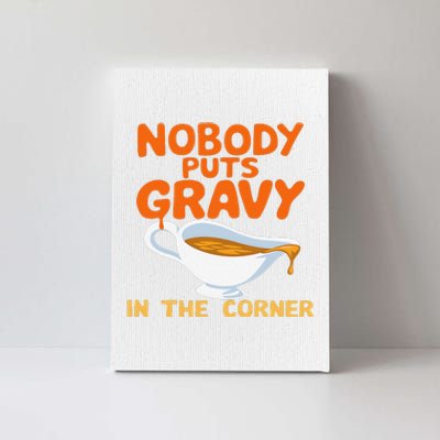 Nobody Puts Gravy In The Corner Canvas