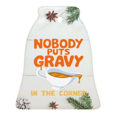 Nobody Puts Gravy In The Corner Ceramic Bell Ornament