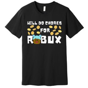 Noob & Professional Gamer Will Do Chores For Robux Premium T-Shirt