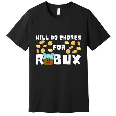 Noob & Professional Gamer Will Do Chores For Robux Premium T-Shirt
