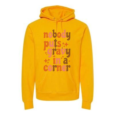 Nobody Puts Gravy In A Corner Premium Hoodie