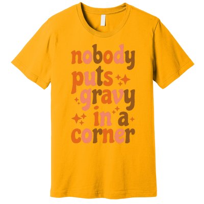 Nobody Puts Gravy In A Corner Premium T-Shirt