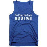 No Pain Gift No Gain Gift Shut Up And Train Gift Tank Top