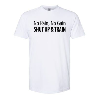 No Pain Gift No Gain Gift Shut Up And Train Gift Softstyle® CVC T-Shirt