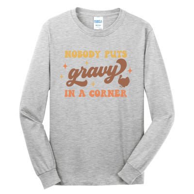 Nobody Puts Gravy In A Corner Funny Thanksgiving Meaningful Gift Tall Long Sleeve T-Shirt