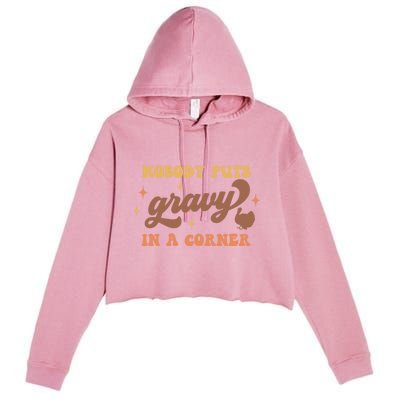 Nobody Puts Gravy In A Corner Funny Thanksgiving Meaningful Gift Crop Fleece Hoodie