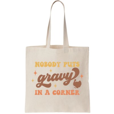 Nobody Puts Gravy In A Corner Funny Thanksgiving Meaningful Gift Tote Bag