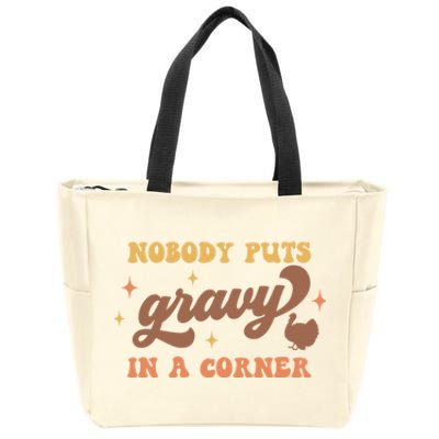 Nobody Puts Gravy In A Corner Funny Thanksgiving Meaningful Gift Zip Tote Bag