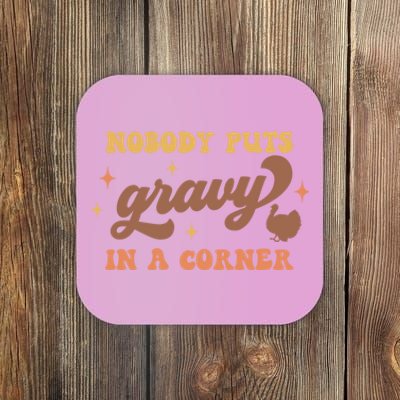 Nobody Puts Gravy In A Corner Funny Thanksgiving Meaningful Gift Coaster