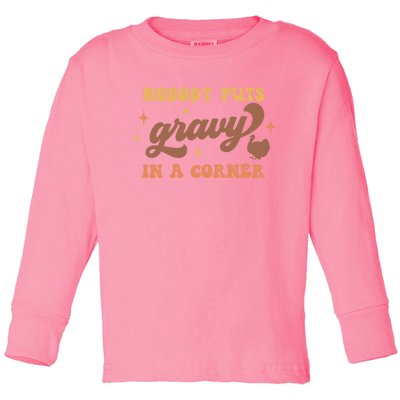 Nobody Puts Gravy In A Corner Funny Thanksgiving Meaningful Gift Toddler Long Sleeve Shirt