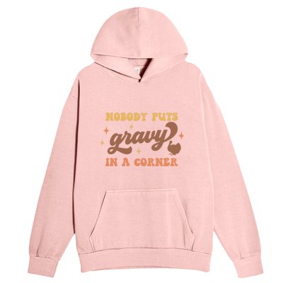 Nobody Puts Gravy In A Corner Funny Thanksgiving Meaningful Gift Urban Pullover Hoodie