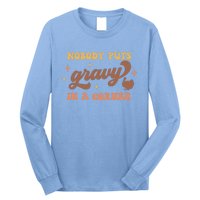 Nobody Puts Gravy In A Corner Funny Thanksgiving Meaningful Gift Long Sleeve Shirt