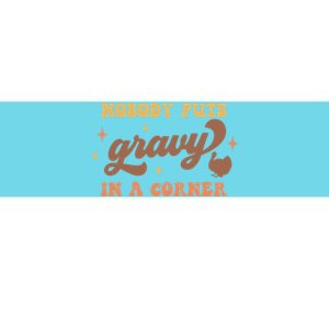 Nobody Puts Gravy In A Corner Funny Thanksgiving Meaningful Gift Bumper Sticker