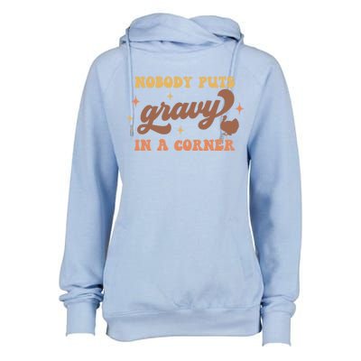 Nobody Puts Gravy In A Corner Funny Thanksgiving Meaningful Gift Womens Funnel Neck Pullover Hood