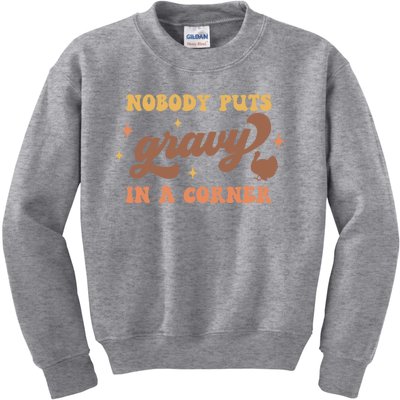 Nobody Puts Gravy In A Corner Funny Thanksgiving Meaningful Gift Kids Sweatshirt