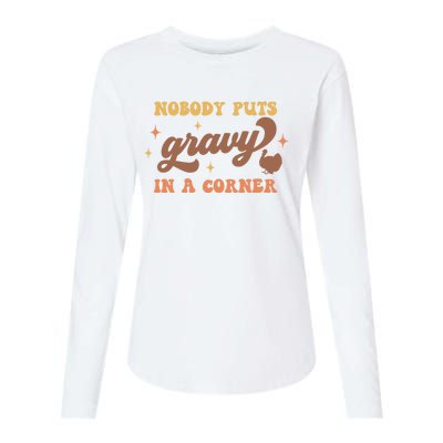 Nobody Puts Gravy In A Corner Funny Thanksgiving Meaningful Gift Womens Cotton Relaxed Long Sleeve T-Shirt