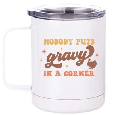 Nobody Puts Gravy In A Corner Funny Thanksgiving Meaningful Gift 12 oz Stainless Steel Tumbler Cup