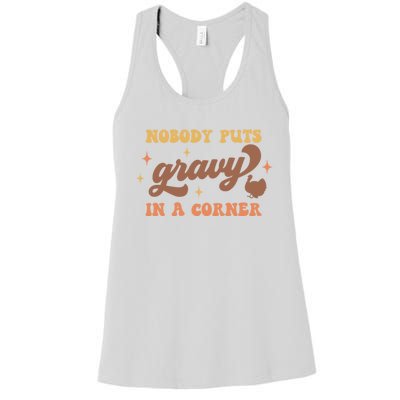 Nobody Puts Gravy In A Corner Funny Thanksgiving Meaningful Gift Women's Racerback Tank