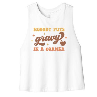 Nobody Puts Gravy In A Corner Funny Thanksgiving Meaningful Gift Women's Racerback Cropped Tank