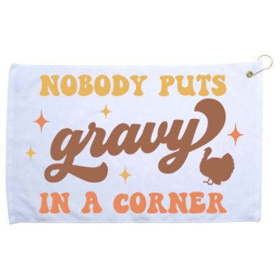 Nobody Puts Gravy In A Corner Funny Thanksgiving Meaningful Gift Grommeted Golf Towel