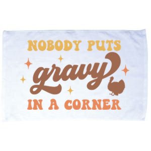 Nobody Puts Gravy In A Corner Funny Thanksgiving Meaningful Gift Microfiber Hand Towel