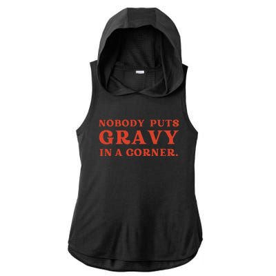 Nobody Puts Gravy In A Corner Funny Thanksgiving Saying Ladies PosiCharge Tri-Blend Wicking Draft Hoodie Tank