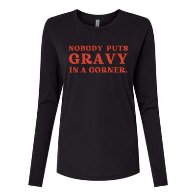 Nobody Puts Gravy In A Corner Funny Thanksgiving Saying Womens Cotton Relaxed Long Sleeve T-Shirt