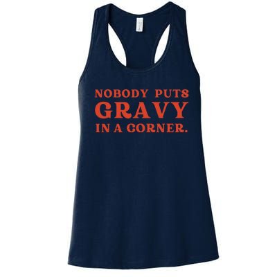 Nobody Puts Gravy In A Corner Funny Thanksgiving Saying Women's Racerback Tank