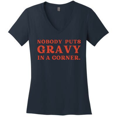 Nobody Puts Gravy In A Corner Funny Thanksgiving Saying Women's V-Neck T-Shirt