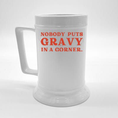 Nobody Puts Gravy In A Corner Funny Thanksgiving Saying Beer Stein