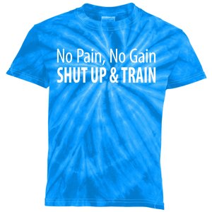 No Pain Gift No Gain Gift Shut Up And Train Gift Kids Tie-Dye T-Shirt